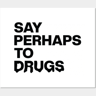 Say Perhaps To Drugs Retro Posters and Art